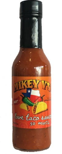 Mikey V's I Love Taco Sauce So Much- HOT- 5 Ounce Bottle